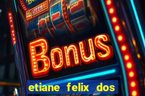 etiane felix dos santos pelada